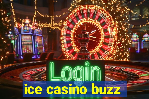 ice casino buzz